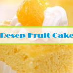 Resep fruit cake